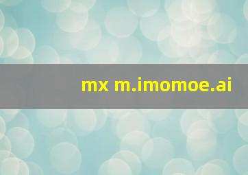 mx m.imomoe.ai